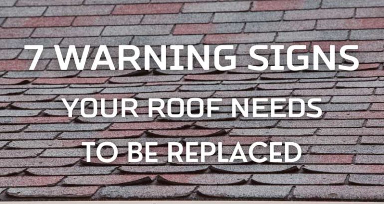 7 Warning Signs Your Roof Needs to Be Replaced