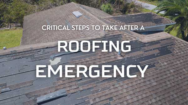Critical Steps to Take After a Roofing Emergency